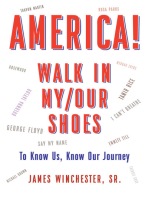 America! Walk in My - Our Shoes: To Know Us, Know Our Journey