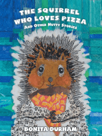 THE SQUIRREL WHO LOVES PIZZA AND OTHER NUTTY STORIES