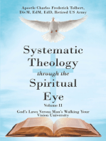 Systematic Theology through the Spiritual Eye Volume II: GodaEUR(tm)s Laws Versus ManaEUR(tm)s Walking Your Vision University