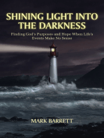 Shining Light into the Darkness: Finding God's Purposes and Hope When Life's Events Make No Sense