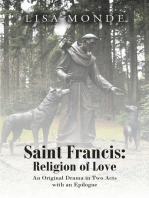 Saint Francis: Religion of Love: An Original Drama in Two Acts with an Epilogue