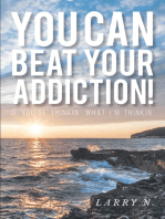 You CAN Beat Your Addiction!: If You're Thinkin' What I'm Thinkin'