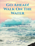 Go Ahead! Walk on the Water: Devotionals to Strengthen your Faith and Promote Peace While Waiting on God