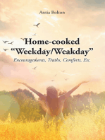Home-cooked “Weekday-Weakday”: Encouragements, Truths, Comforts, Etc.