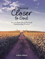Drawing Closer to God: How to Seek Christ Through Relationship Desires