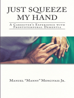Just Squeeze My Hand: A Caregiver's Experience with Frontotemporal Dementia