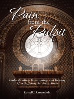 Pain from the Pulpit: Understanding, Overcoming, and Healing After Suffering Spiritual Abuse