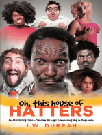 Oh, This House of Hatters: An Absurdist Tale - Seldom Always Something Not in Between
