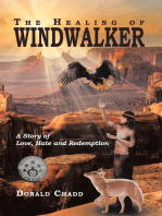 The Healing of Windwalker A Story of Love, Hate and Redemption