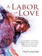 A Labor of Love: A Journey to Find One's True Self and Reunite with Our Heavenly Father