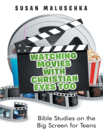 Watching Movies with Christian Eyes Too: Bible Studies on the Big Screen for Teens