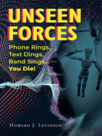 Unseen Forces: Phone Rings, Text Dings, Band Sings...You Die!