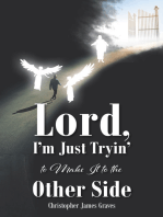 Lord, I'm Just Tryin' to Make It to the Other Side