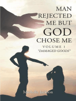 Man Rejected Me but God Chose Me: Volume 1 “Damaged Goods”