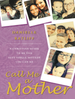 Call Me a Mother: A Christian Guide to Be the Best Single Mother You Can Be