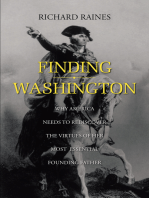 Finding Washington: Why America Needs to Rediscover the Virtues of Her Most Essential Founding Father