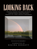 Looking Back: Individual Memories from Birth and Beyond Sometimes Painful, Other Times Happy! Through It All, There Is Healing in Remembering  Do or can you remember...?