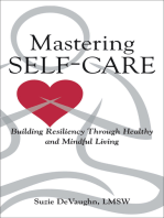 Mastering Self-Care: Building Resiliency Through Healthy and Mindful Living