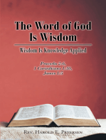The Word of God Is Wisdom: Wisdom Is Knowledge Applied: Proverbs 2:6, 1 Corinthians 1:30, James 1:5