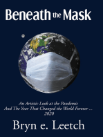 Beneath the Mask: An Artistic Look at the Pandemic And The Year That Changed the World Forever...2020