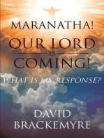 Maranatha! Our Lord Is Coming!: What Is My Response?