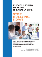 End Bullying Before It Ends A Life: Stop Bullying Now!: One Hundred Blogs And Colorful Pictures On Eradicating Workplace Bullying