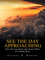 See the Day Approaching: How You Can Know That Jesus Christ Is Coming Soon