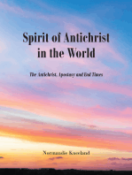 The Spirit of Antichrist in the World: The Antichrist, Apostacy and End Times