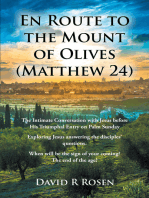 En Route to the Mount of Olives (Matthew 24): The Intimate Conversation with Jesus before His Triumphal Entry on Palm Sunday: Exploring Jesus answering the disciples' questions. When will be the sign of your coming? The end of the age?