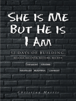 She is Me But He is I Am: 52 Days of Building, Release, Recover, Restore, Receive
