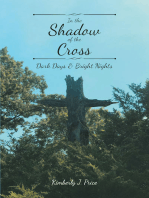 In the Shadow of the Cross: Dark Days & Bright Nights