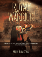 Royal Warrior: How to be the Warrior that our Father God created us to be