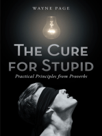 The Cure for Stupid: Practical Principles from Proverbs