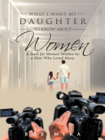 What I Want My Daughter to Know About Women: A Book for Women Written by a Man Who Loved Many