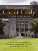 The Adventures of Cadet Cody: The true story of how one family and their pet dog survived R-Day, Beast, and Plebe year at West Point