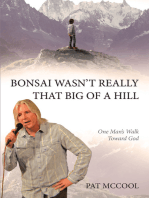 Bonsai Wasn't Really That Big Of A Hill: One Man's Walk Toward God