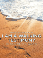 I Am a Walking Testimony: To God Be the Glory