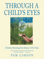 Through a Child's Eyes: Christian Parenting from Infancy to Five Year