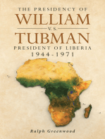 The Presidency of William V.S. Tubman: President of Liberia 1944-1971