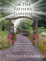 In the Father's Garden: A Devotional Collection Musings and Poems My Redeemers Heart, To My Heart, To Your Heart