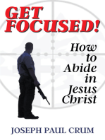 Get Focused: How to Abide in Jesus Christ