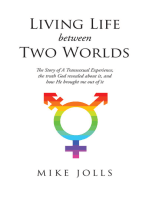 Living Life Between Two Worlds: The Story of A Transsexual Experience, the truth God revealed about it, and how He brought me out of it