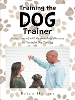 Training the Dog Trainer: Prepare Yourself with the Knowledge Necessary for Successful Dog Training