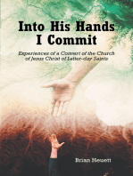 Into His Hands I Commit: Experiences of a Convert of the Church of Jesus Christ of Latter-day Saints