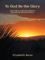 To God Be the Glory: God's Work in Northern Mexico through the Harman Ministry