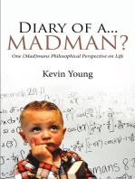 Diary of a...Madman?: One (Mad)mans Philosophical Perspective on Life