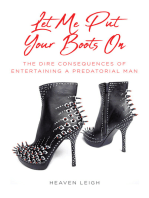 Let Me Put Your Boots On: THE DIRE CONSEQUENCES OF ENTERTAINING A PREDATORIAL MAN
