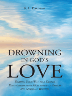 Drowning In God's Love: Finding Your Way to A Deeper Relationship With God Through Poetry and Spiritual Writing