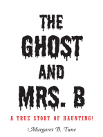 The Ghost and Mrs. B: A True Story of Haunting!