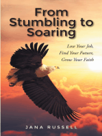 From Stumbling to Soaring: Lose Your Job, Find Your Future, Grow Your Faith